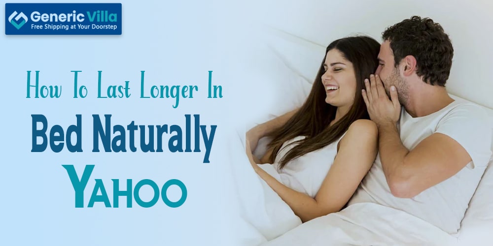 How To Last Longer In Bed Naturally Yahoo