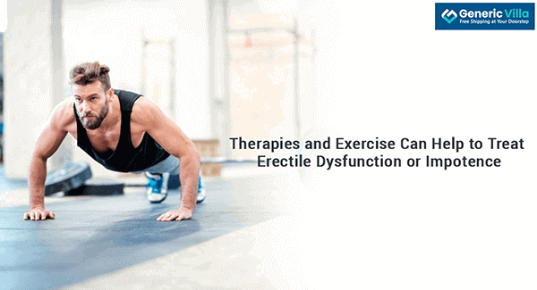 Therapies and Exercise Can Help to Treat Erectile Dysfunction or Impotence