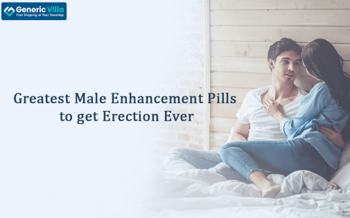 Greatest Male Enhancement Pills to get Erection Ever