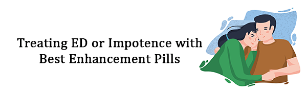 Treating ED or Impotence with Best Enhancement Pills
