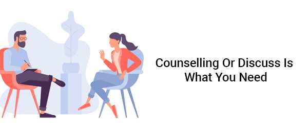 Counselling Or Discuss Is What You Need