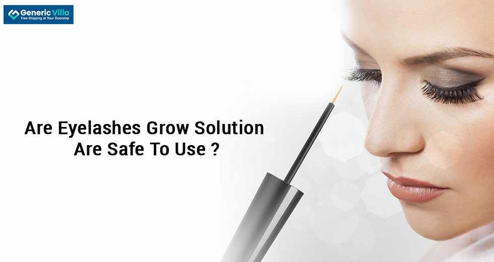 Are Eyelashes Grow Solution Are Safe To Use