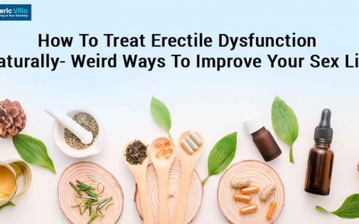 How To Treat Erectile Dysfunction Naturally- Weird Ways To Improve Your Sex Life