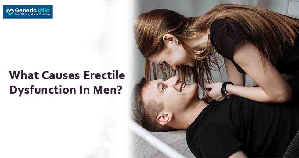 What Causes Erectile Dysfunction In Men