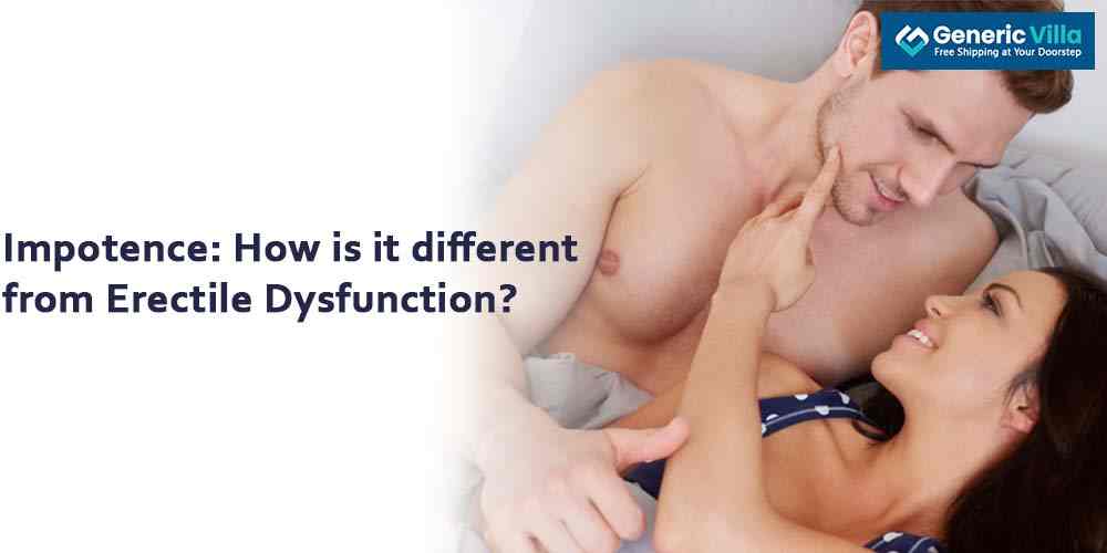 Impotence How is it different from Erectile Dysfunction