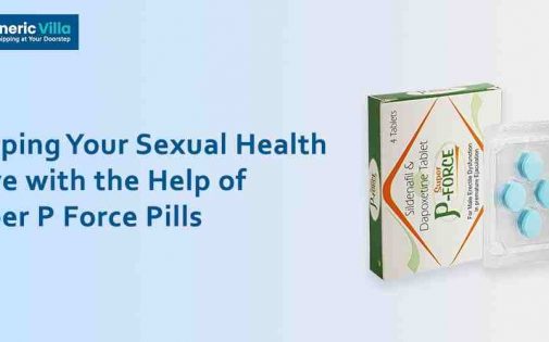 Keeping Your Sexual Health Alive with the Help of Super P Force Pills
