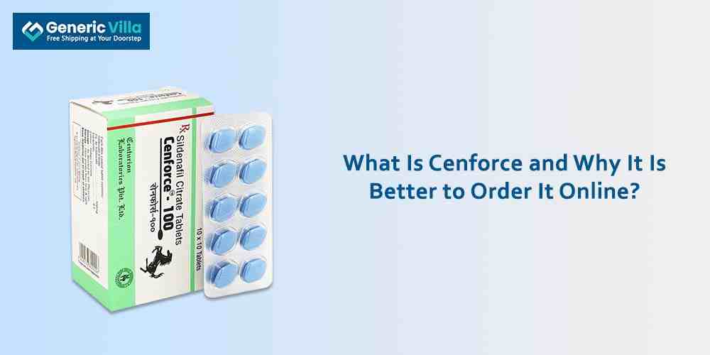 What Is Cenforce and Why It Is Better to Order It Online