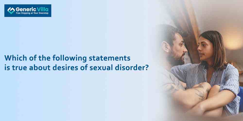 Which of the following statements is true about desires of sexual disorder