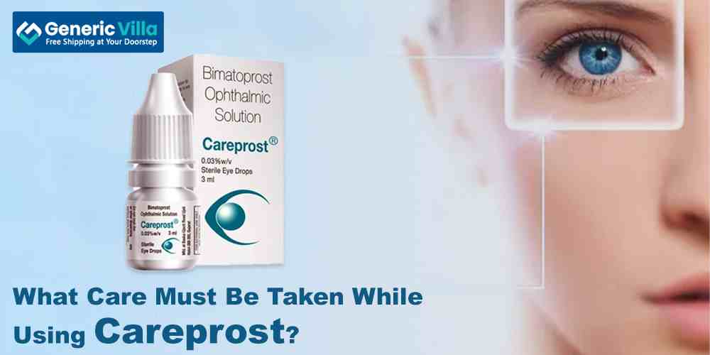 What Care Must Be Taken While Using Careprost