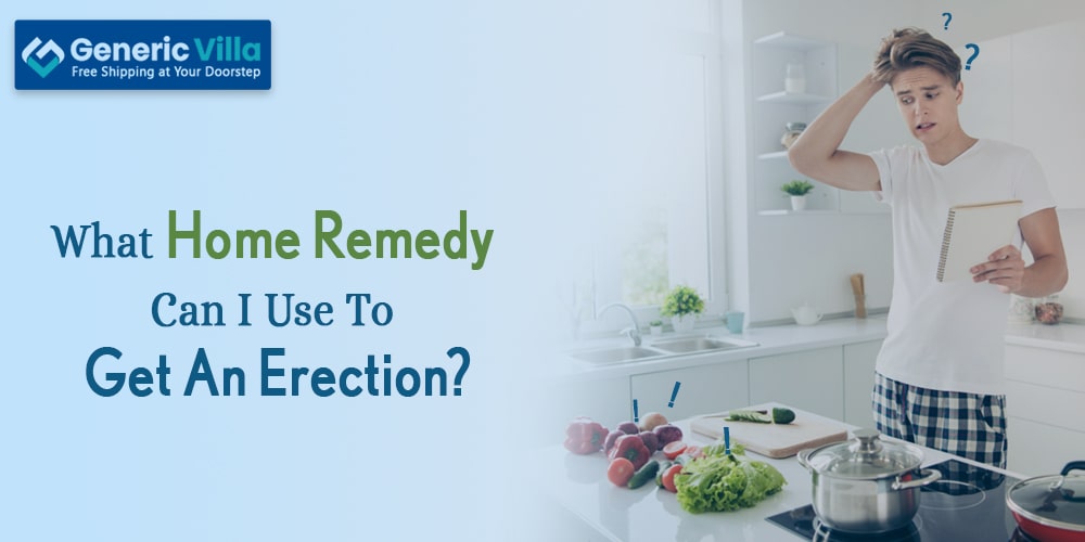 What home remedy can I use to get an erection?