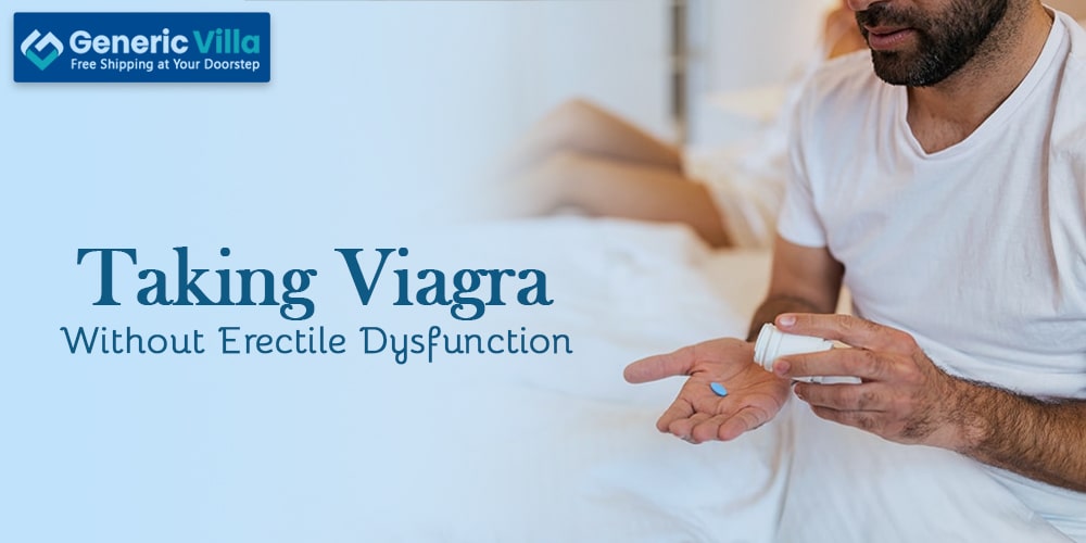 Taking viagra without erectile dysfunction