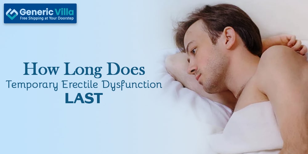 how long does temporary erectile dysfunction last