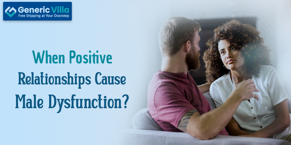 When Positive Relationships Cause Male Dysfunction
