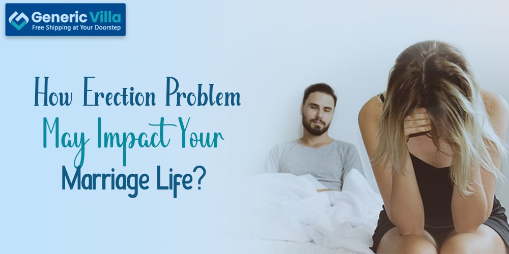 How Erection Problem May Impact Your Marriage Life?