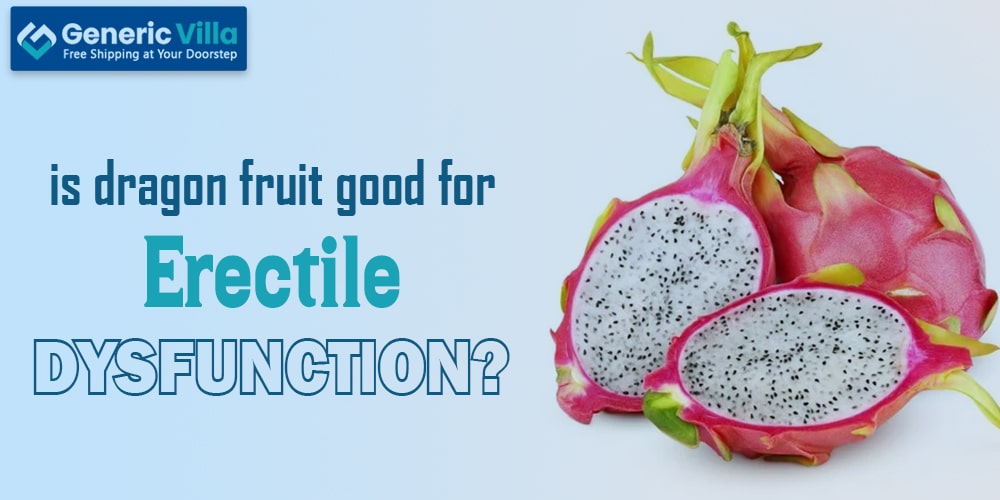Is Dragon Fruit Good for Erectile Dysfunction?