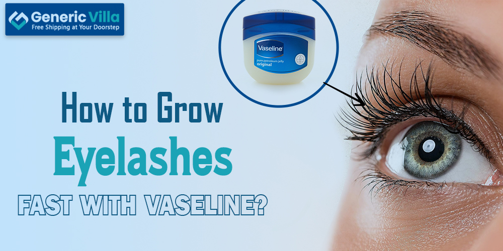 How to Grow Eyelashes Fast with Vaseline
