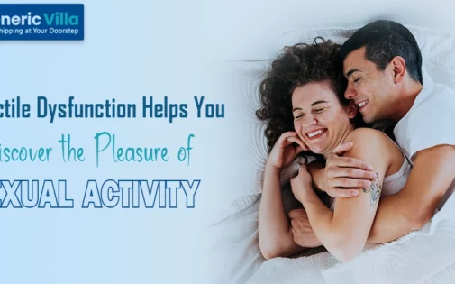 Erectile Dysfunction Helps You Rediscover the Pleasure of Sexual Activity