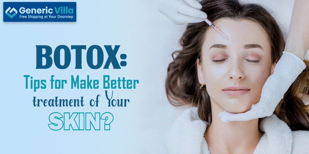 Botox: Tips for Make Better Treatment of Your Skin?