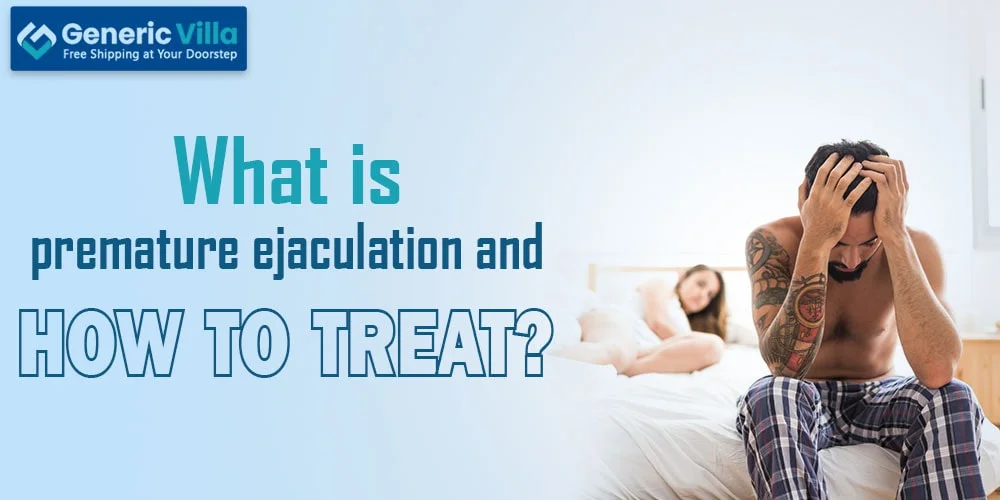 What is premature ejaculation and how to treat it?