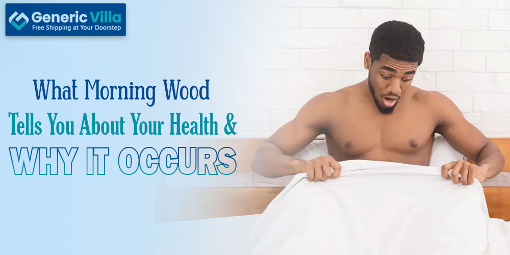 What Morning Wood Tells You About Your Health and Why It Occurs